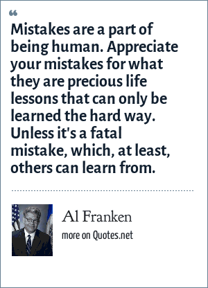 Al Franken: Mistakes are a part of being human. Appreciate your